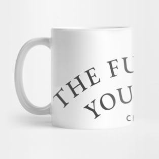 The Future is your to create Mug